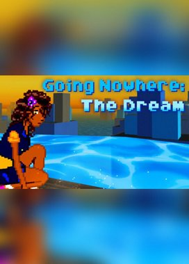 Going Nowhere: The Dream (PC) Steam Key GLOBAL
